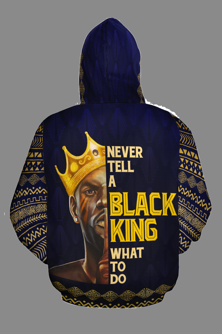 NEVER TELL A BLACK KING WHAT TO DO HOODIE